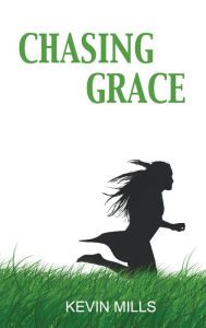 Title: Chasing Grace, Author: Kevin Mills