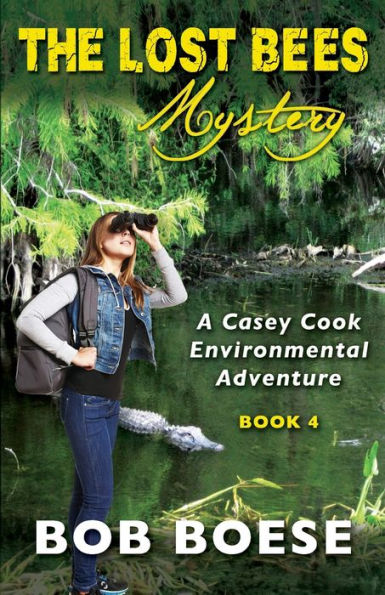 THE LOST BEES MYSTERY: A Casey Cook Environmental Adventure
