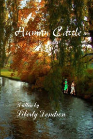 Title: Human Cattle, Author: Liberty Dendron