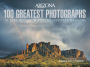 100 Greatest Photographs to Ever Appear in Arizona Highways Magazine