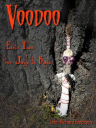 Title: Voodoo: Exotic Tales from Jungle to Bayou, Author: John Richard Stephens