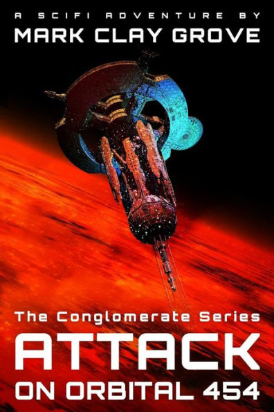 Attack on Orbital 454: The Conglomerate Series