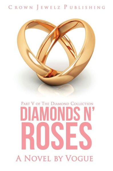 Diamonds N' Roses: Part V of the Diamond Collection