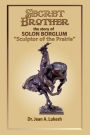 Secret Brother: The Story of Solon Borglum, 