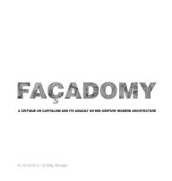 Title: Facadomy: A Critique on Capitalism and Its Assault on Mid-Century Modern Architecture, Author: James Rw Cornetet