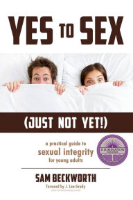 Title: Yes to Sex?Just Not Yet!, Author: Sam Beckworth