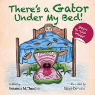 Title: There's a Gator Under My Bed!, Author: Amanda M Thrasher