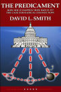 The Predicament: How Did It Happen? How Bad Is It? The Case For Radical Change Now!