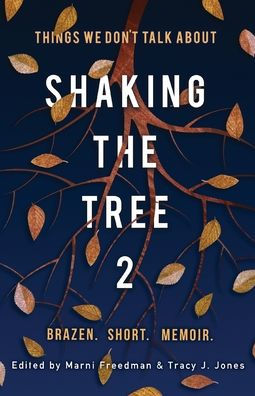 Shaking the Tree: Brazen. Short. Memoir (Vol. 2): Things We Don't Talk About