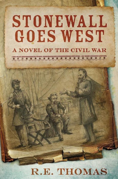Stonewall Goes West: A Novel of The Civil War and What Might Have Been