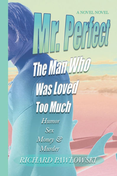 Mr. Perfect: The Man Who Was Loved Too Much