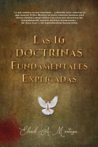 Title: Las 16 doctrinas fundamentales explicadas: 3ra. Ed., Author: Eliud A Montoya