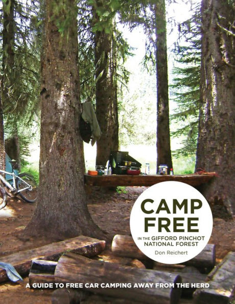 Camp Free in the Gifford Pinchot National Forest: A Guide to Free Car Camping Away From the Herd