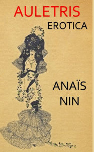 Title: Auletris: Erotica, Author: Anais Nin