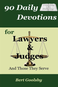 Title: 90 Daily Devotions for Lawyers & Judges: And Those They Serve, Author: Bert Goolsby