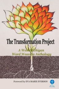 Title: The Transformation Project: A Word Weavers Anthology, Author: Anna Moore Bradfield