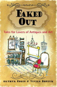 Title: Faked Out: Tales for Lovers of Antiques and Art, Author: Arthur Cobin