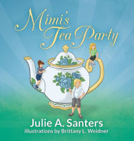 Title: Mimi's Tea Party, Author: Julie A Santers