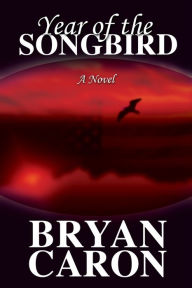 Title: Year of the Songbird, Author: Bryan Caron