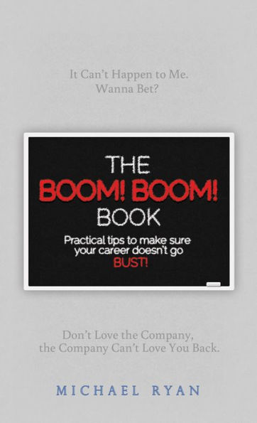 The BOOM! BOOM! Book: Practical Tips to Make Sure Your Career Doesn't go BUST!