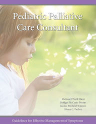 Title: Pediatric Palliative Care Consultant: Guidelines for Effective Management of Symptoms, Author: Melissa O'Neill Hunt