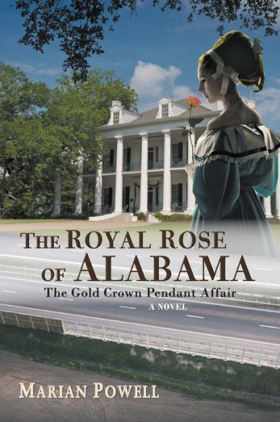 The Royal Rose of Alabama: Gold Crown Pendant Affair (a Novel)