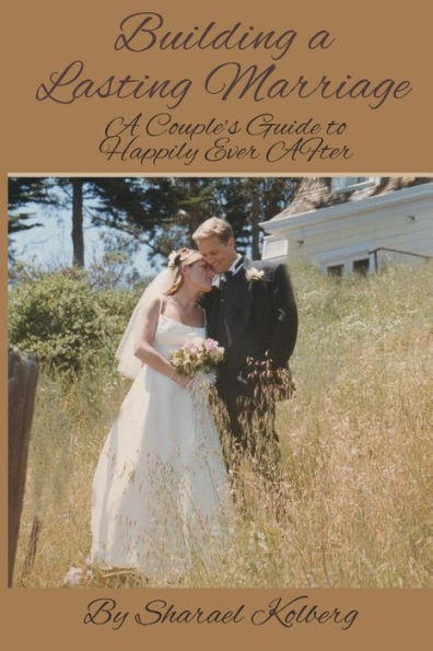 Building A Lasting Marriage: Couple's Guide to Happily Ever After