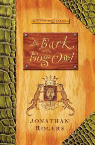 Title: The Bark of the Bog Owl, Author: Jonathan Rogers