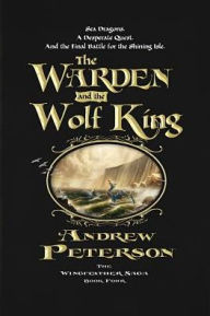 Title: The Warden and the Wolf King, Author: Andrew Peterson