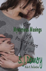 Title: The Mysterious Musings Of A Precarious Heart, Author: Mila A Ballentine