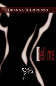 Title: Tell Me, Author: Deanna Dilorenzo