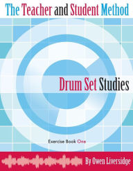 Title: The Teacher and Student Method Drum Set Studies Exercise Book One, Author: Owen Liversidge