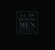 Title: Katie Murray: All the Queens Men, Author: Katie Murray