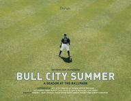 Title: Bull City Summer: A Season at the Ballpark, Author: Sam Stephenson