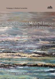 Title: Bioethics and Medical Issues in Literature, Author: Mahala Yates Stripling