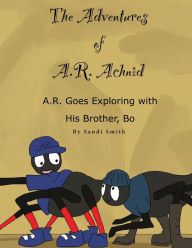Title: A. R. Goes Exploring with His Brother, Bo, Author: Sandi Smith