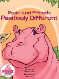 Title: Rosie and Friends Positively Different, Author: Helen C Hipp