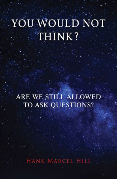 You Would Not Think?: Are We Still Allowed to Ask Questions?