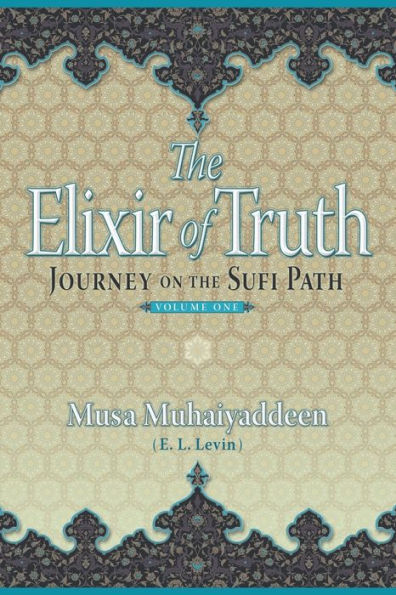 The Elixir of Truth: Journey On The Sufi Path