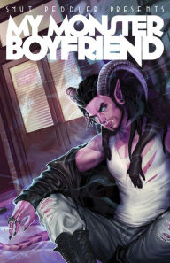 Title: Smut Peddler Presents: My Monster Boyfriend, Author: C. Spike Trotman