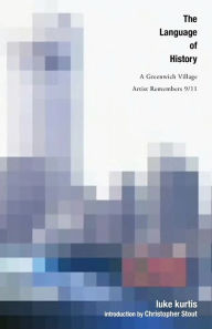 Title: The Language of History: A Greenwich Village Artist Remembers 9/11, Author: luke kurtis