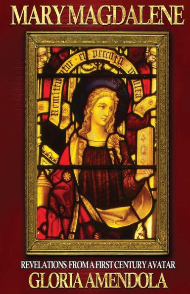 Mary Magdalene: Revelations from a First Century Avatar