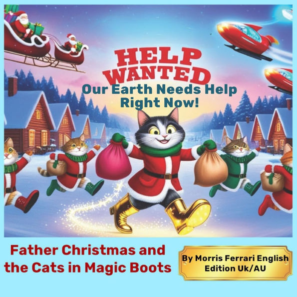 Father Christmas and the Cats in Magic Boots: Help Wanted Delivery Assistants to Father Christmas