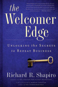 Title: The Welcomer Edge: Unlocking the Secrets to Repeat Business, Author: Richard R Shapiro