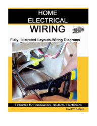 Title: Home Electrical Wiring: A Complete Guide to Home Electrical Wiring Explained by a Licensed Electrical Contractor, Author: David W Rongey