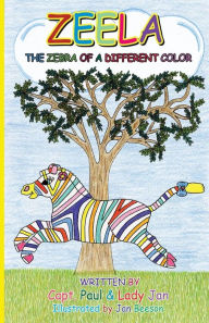 Title: Zeela the Zebra of a Different Color, Author: Capt Paul Beeson