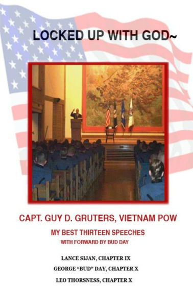 Locked Up With God: My Best Thirteen Speeches, With Forward By Bud Day