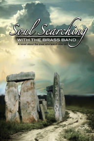 Title: Soul Searching with the Brass Band: A novel about the ones who watch over us, Author: Renfro Vicki