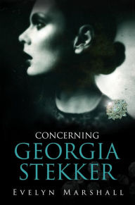 Title: Concerning Georgia Stekker, Author: Evelyn Marshall