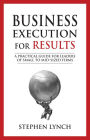 Business Execution for RESULTS: A Practical Guide for Leaders of Small to Mid-Sized Firms